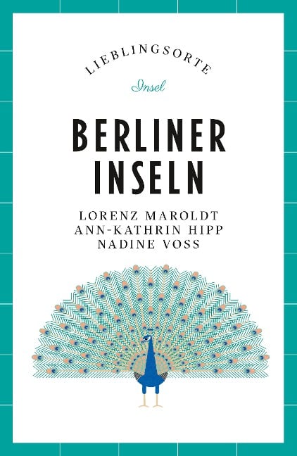 Berliner Inseln Reiseführer LIEBLINGSORTE - Lorenz Maroldt, Ann-Kathrin Hipp, Nadine Voß