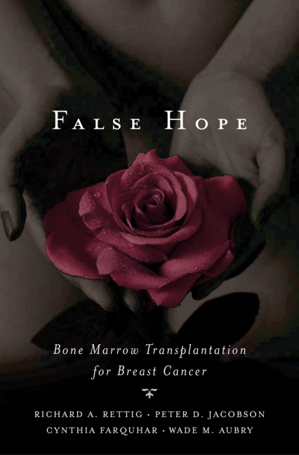 False Hope - Richard A. Rettig, Cynthia M. M. D. Farquhar, Wade M. M. D. Aubry, Peter D. Jacobson