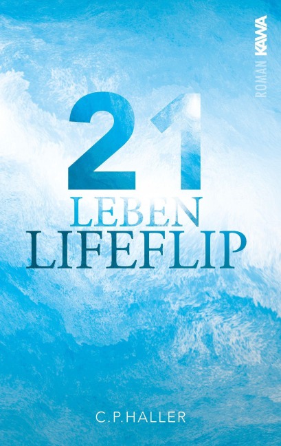 Lifeflip | 21 Leben - C. P. Haller