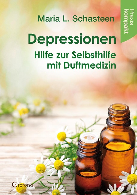 Depressionen - Hilfe zur Selbsthilfe mit Duftmedizin - Maria L. Schasteen