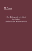 Cover-Bild zum Titel 'Das Reichsgesetz betreffend den Ausbau der deutschen Wasserstraßen und die Erhebung von Schiffahrtsabgaben vom 24. Dezember 1911' von 'Max Peters'
