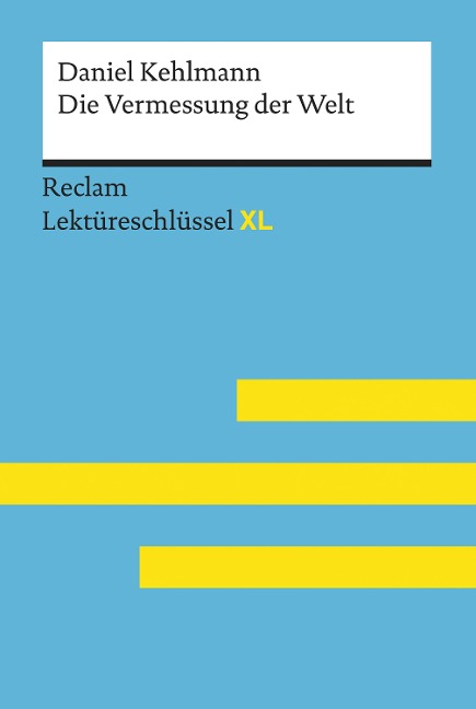 Die Vermessung der Welt von Daniel Kehlmann: Reclam Lektüreschlüssel XL - Daniel Kehlmann, Wolf Dieter Hellberg