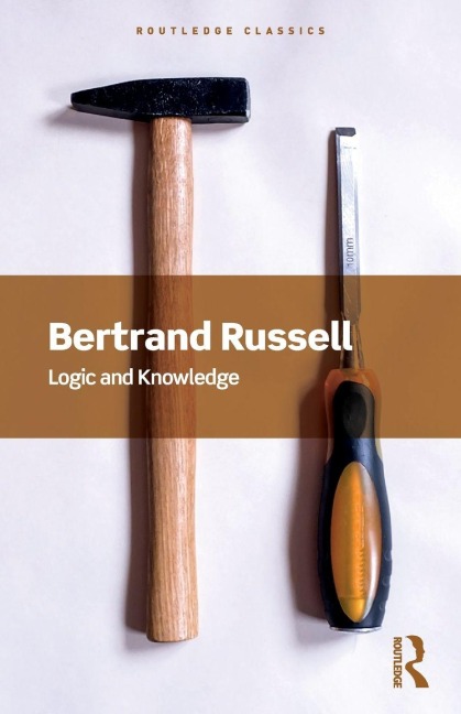 Logic and Knowledge - Bertrand Russell