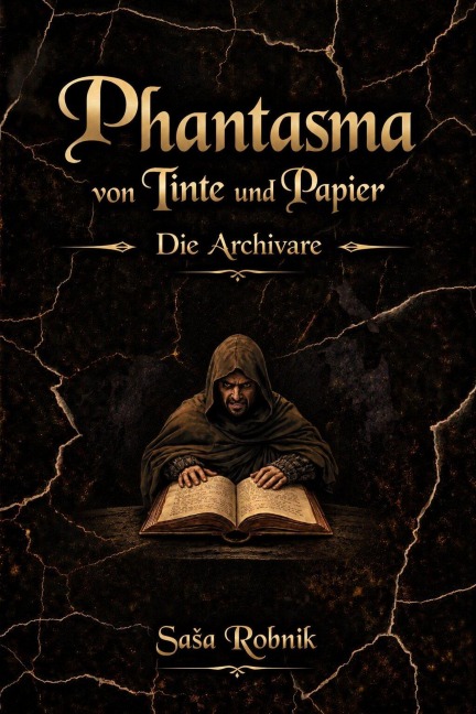 Phantasma von Tinte und Papier: Die Archivare - Sasa Robnik
