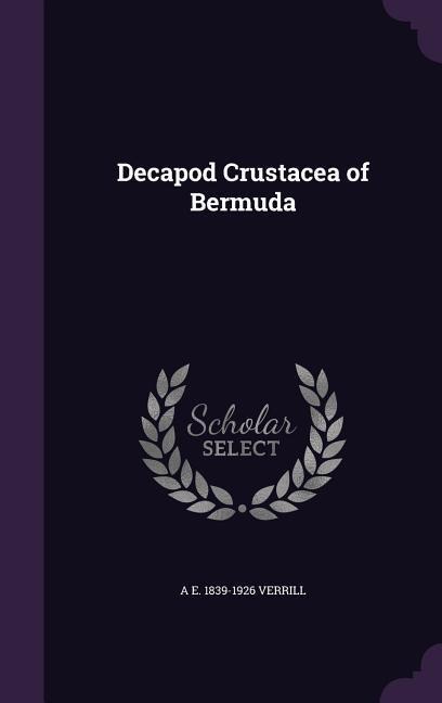 Decapod Crustacea of Bermuda - A. E. 1839-1926 Verrill