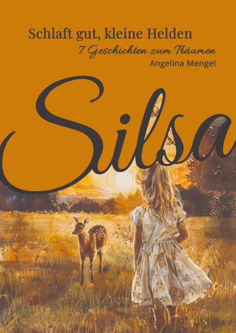 Schlaft gut kleine Helden - Sieben Geschichten zum Träumen - Gute Nacht Geschichten zum Einschlafen - Angelina Mengel