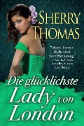 Die glücklichste Lady von London (London Trilogy, #1) - Sherry Thomas