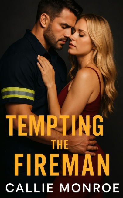 Tempting the Fireman: A Single Dad Romance - Callie Monroe