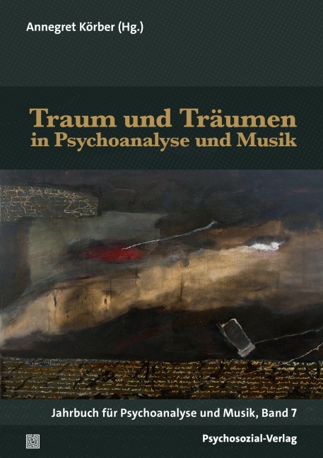 Traum und Träumen in Psychoanalyse und Musik - 