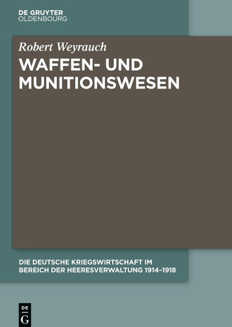 Die Deutsche Kriegswirtschaft im Bereich der Heeresverwaltung 1914-1918 - 