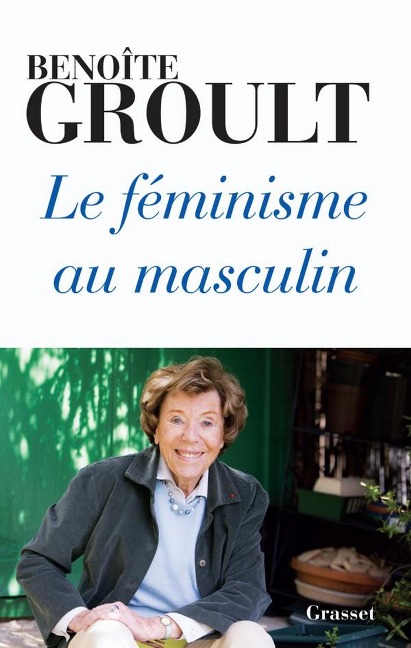 Le féminisme au masculin - Benoîte Groult