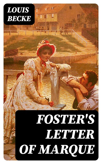 Foster's Letter Of Marque - Louis Becke