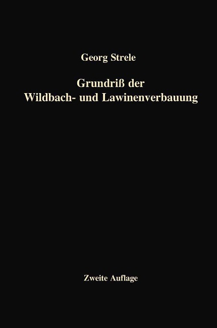 Grundriß der Wildbach- und Lawinenverbauung - Georg Strele