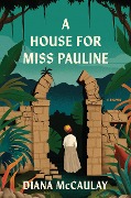 Cover-Bild zum Titel 'A House for Miss Pauline' von 'Diana Mccaulay'