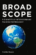 Cover-Bild zum Titel 'Broad Scope: The Benefits of Interdisciplinary Training for Pedagogy' von 'Candice Rowser'