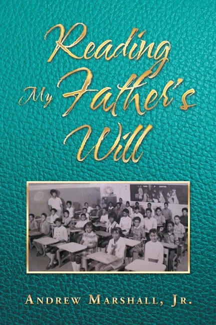 Reading My Father's Will - Andrew Marshall Jr.