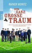Cover-Bild zum Titel 'Der ganz große Traum ... oder wie der Lehrer Konrad Koch den Fußball nach Deutschland brachte' von 'Rainer Moritz'