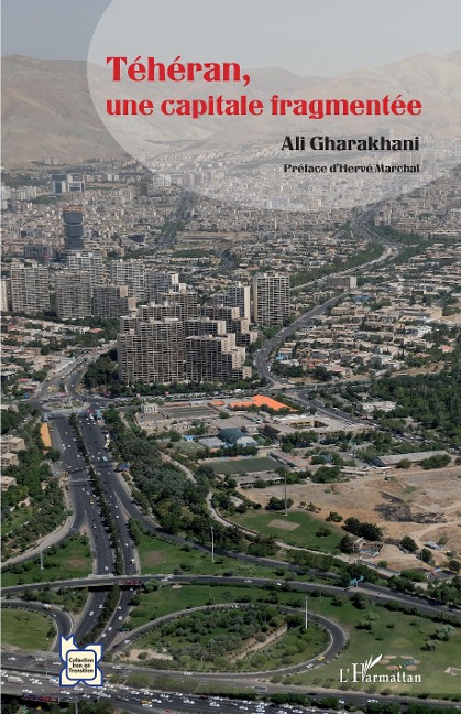 Téhéran, une capitale fragmentée - Gharakhani