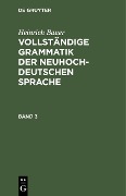 Cover-Bild zum Titel 'Heinrich Bauer: Vollständige Grammatik der neuhochdeutschen Sprache. Band 3' von ''
