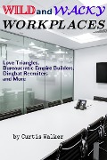 Wild and Wacky Workplaces - Curtis Walker