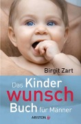 Das Kinderwunsch-Buch für Männer - Birgit Zart