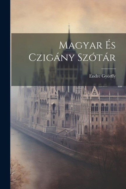 Magyar És Czigány Szótár - Endre Györffy