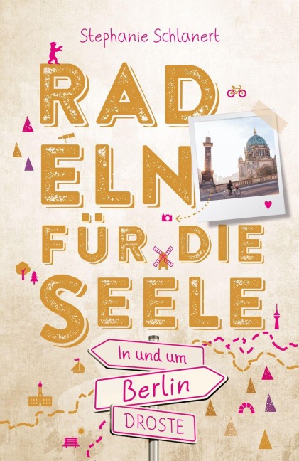 In und um Berlin. Radeln für die Seele - Stephanie Schlanert