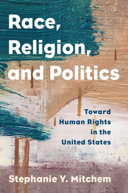 Race, Religion, and Politics - Stephanie Y. Mitchem