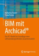 Cover-Bild zum Titel 'BIM mit Archicad®' von 'Katharina Fischer, Frank Fischer'