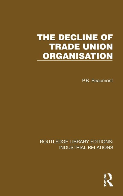 The Decline of Trade Union Organisation - P. B. Beaumont