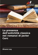 Cover-Bild zum Titel 'La presenza dell'antichità classica nei romanzi di Javier Cerc' von 'Álvaro Ley'