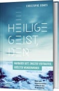 Heilige Geist, der: nahbarer Gott, engster Vertrauter, größter Wunderwirker - Christophe Domes