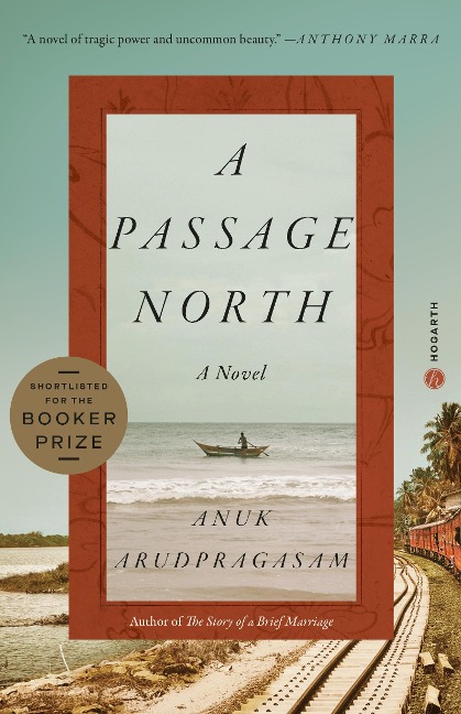 A Passage North - Anuk Arudpragasam