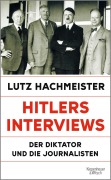 Cover-Bild zum Titel 'Hitlers Interviews' von 'Lutz Hachmeister'