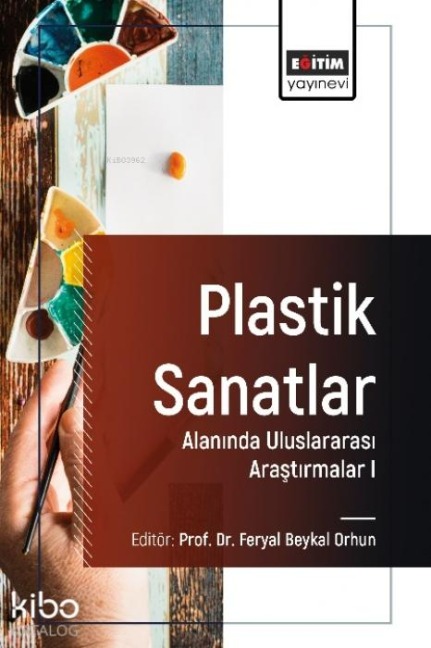 Plastik Sanatlar Alaninda Uluslararasi Arastirmalar 1 - Feryal Beykal Orhun