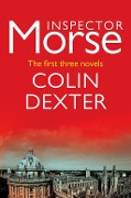 Cover-Bild zum Titel 'Inspector Morse: The First Three Novels' von 'Colin Dexter'