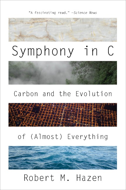 Symphony in C: Carbon and the Evolution of (Almost) Everything - Robert M. Hazen