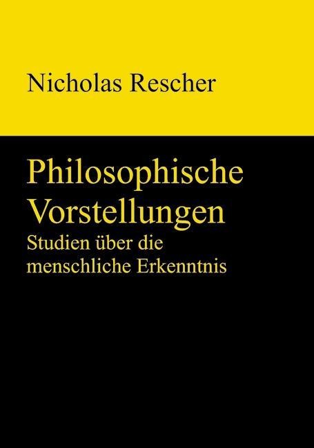 Philosophische Vorstellungen - Nicholas Rescher