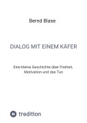 Cover-Bild zum Titel 'Dialog mit einem Käfer' von 'Bernd Blase'