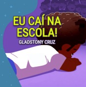 Cover-Bild zum Titel 'Eu Caí Na Escola!' von 'Gladstony Cruz'