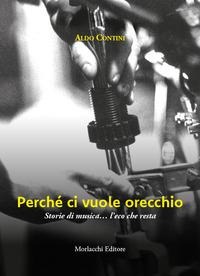 Perché ci vuole orecchio. Storie di musica... l'eco che resta - Aldo Contini