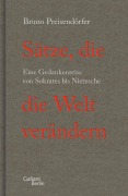 Sätze, die die Welt verändern - Bruno Preisendörfer