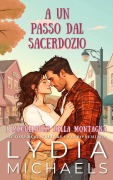 Cover-Bild zum Titel 'A un Passo dal Sacerdozio (I McCullough della Montagna, #1)' von 'Lydia Michaels'