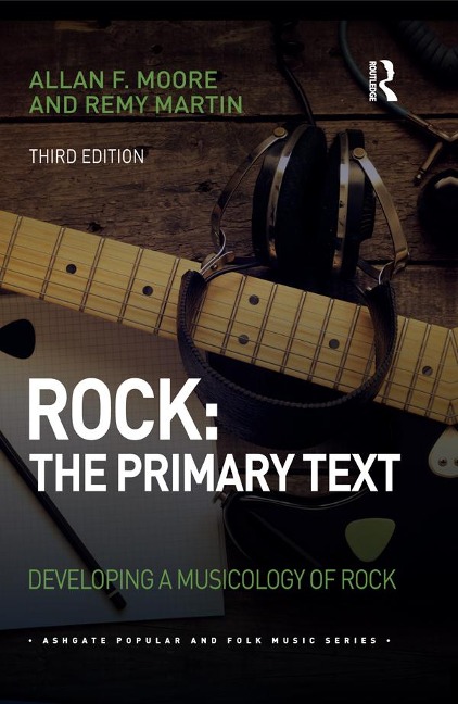 Rock: The Primary Text - Allan Moore, Remy Martin