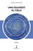 Cover-Bild zum Titel 'Uno sguardo al cielo' von 'Lucio Caccamo'