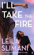 Cover-Bild zum Titel 'I'll Take the Fire' von 'Leïla Slimani'
