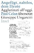 »Angefügt, nahtlos, dem Heute« / »Agglutinati all'oggi«. Paul Celan übersetzt Giuseppe Ungaretti - Paul Celan, Giuseppe Ungaretti