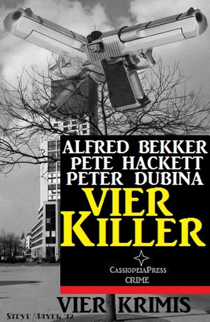 Vier Killer: Vier Krimis - Alfred Bekker, Pete Hackett