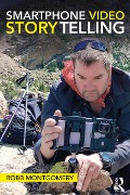 Cover-Bild zum Titel 'Smartphone Video Storytelling' von 'Robb Montgomery'