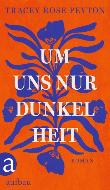 Um uns nur Dunkelheit - Tracey Rose Peyton